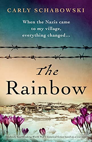 The Rainbow: Absolutely heartbreaking World War 2 historical fiction based on a true story