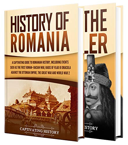 Romanian History: A Captivating Guide to the History of Romania and Vlad the Impaler (History of European Countries)