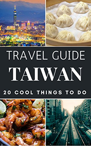 Taiwan Travel Guide 2023 : Top 20 Local Places You Can't Miss in Taiwan