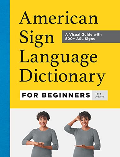 American Sign Language Dictionary for Beginners : A Visual Guide with 800+ ASL Signs