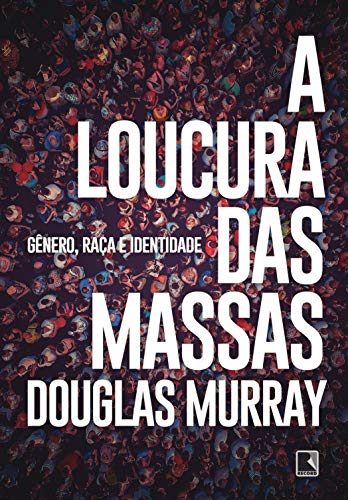A loucura das massas: Gnero, raa e identidade (Portuguese Edition)