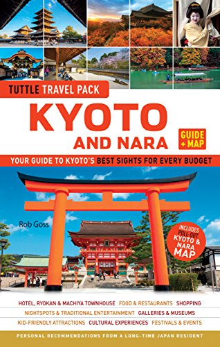 Kyoto and Nara Travel Guide + Map: Tuttle Travel Pack: Your Guide to Kyoto's Best Sights for Every Budget (Tuttle Travel Guide & Map)