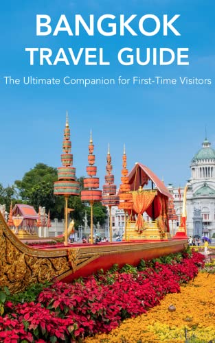 Bangkok Travel Guide: The Ultimate Companion for First-Time Visitors