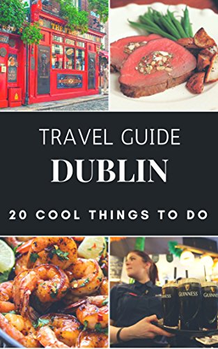 Dublin Travel Guide 2023 : Top 20 Local Places You Can't Miss in Dublin Ireland