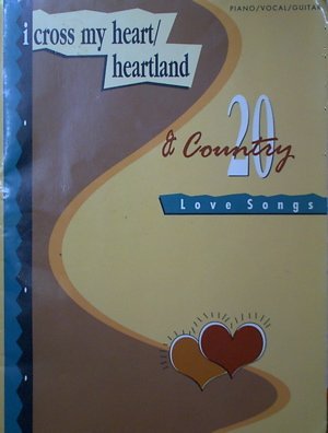 I Cross My Heart/Heartland & 20 Country Love Songs