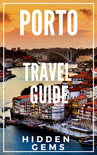 Porto Travel Guide 2023: The Locals Travel Guide to Porto Portugal