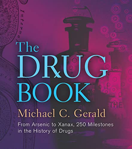 The Drug Book: From Arsenic to Xanax, 250 Milestones in the History of Drugs (Union Square & Co. Milestones)