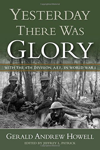 Yesterday There Was Glory: With the 4th Division, A.E.F., in World War I (Volume 11) (North Texas Military Biography and Memoir Series)