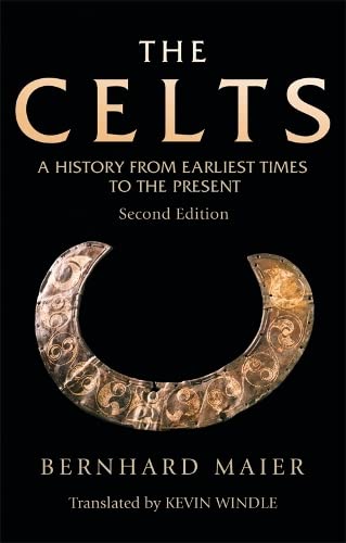 The Celts: A History From Earliest Times to the Present