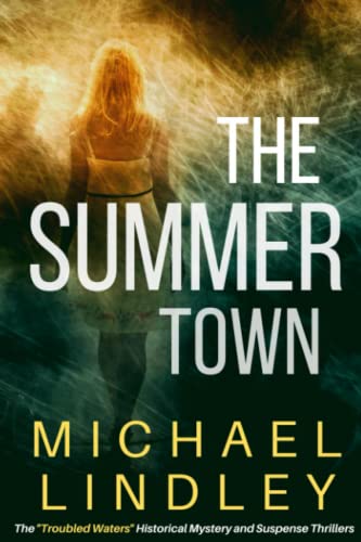 The Summer Town: The sequel to The Seasons of the EmmaLee, a classic family saga of suspense and enduring love, bridging time and a vast cultural ... Historical Mystery and Suspense Thrillers)