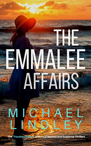 THE EMMALEE AFFAIRS (The "Troubled Waters" Historical Mystery and Suspense Thrillers Book 1)