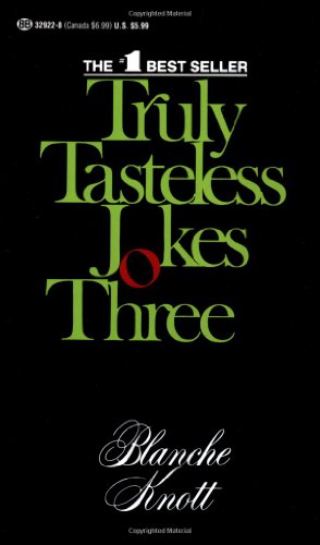 Truly Tasteless Jokes Three