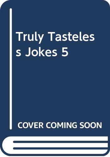 Truly Tasteless Jokes 5