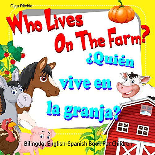 Who Lives On The Farm? Quin vive en la granja? Bilingual English-Spanish Book For Children: Libro bilinge ingls-espaol para nios (Bilingual Brainbox English-Spanish Books For Children 1)