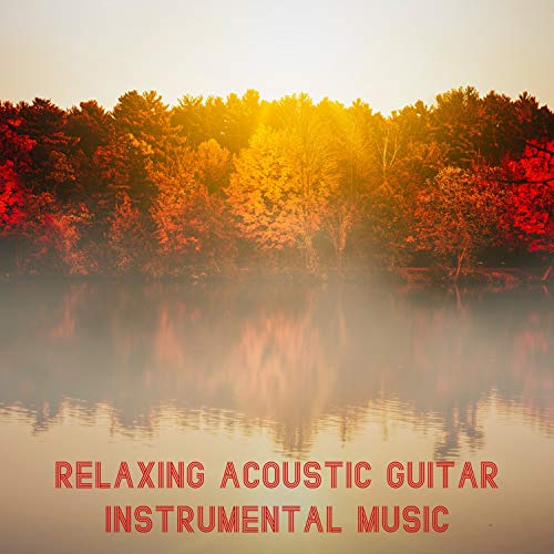 Relaxing Acoustic Guitar Instrumental Music