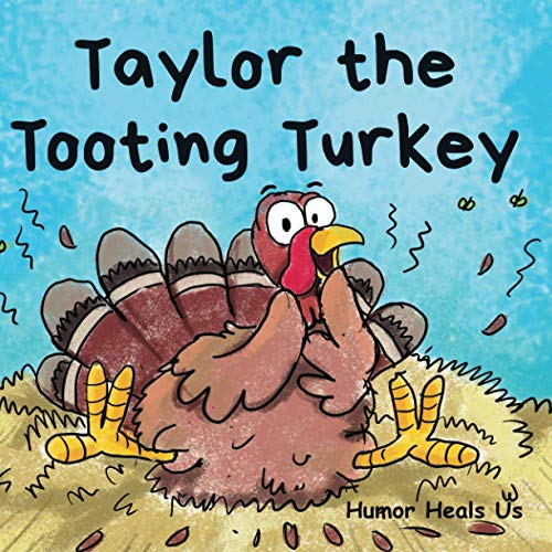 Taylor the Tooting Turkey: A Story About a Turkey Who Toots (Farts) (Farting Adventures)