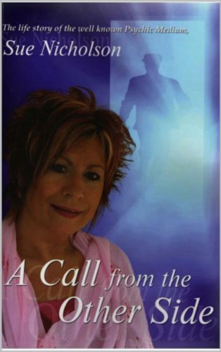 A Call from the Other Side: The life story of Psychic Medium Sue Nicholson