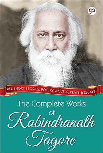 The Complete Works of Rabindranath Tagore (GP Complete Works Book 1)