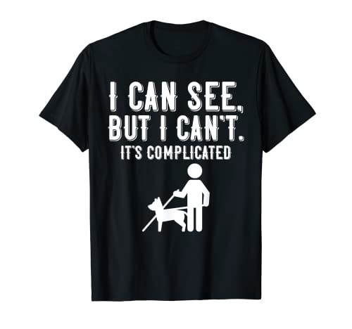 I Cant Funny Blindness Vision Loss and Visually Impaired T-Shirt