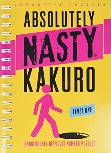 Absolutely Nasty Kakuro Level One (Absolutely Nasty Series)