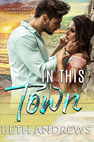 In This Town (The Truth about the Sullivans Book 3)