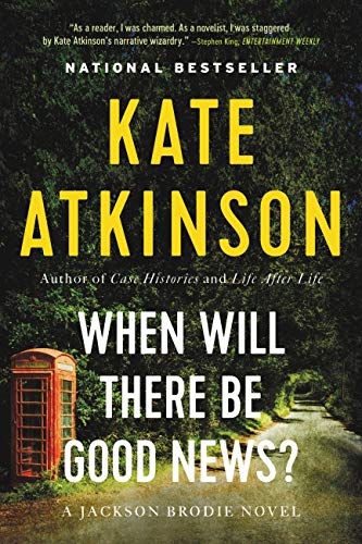 When Will There Be Good News?: A Novel (Jackson Brodie Book 3)