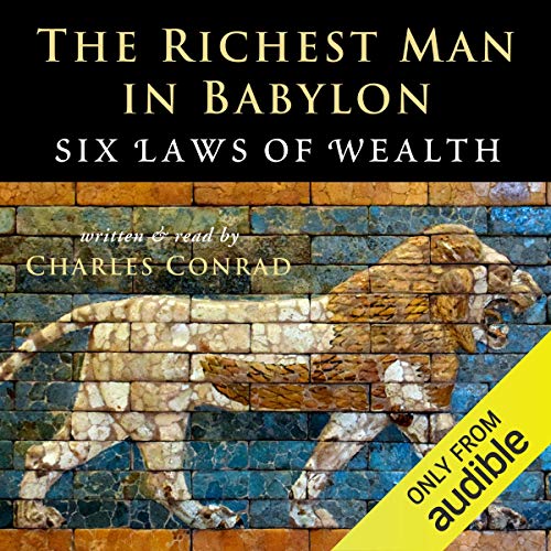 The Richest Man in Babylon: Six Laws of Wealth