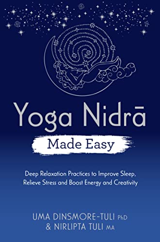Yoga Nidra Made Easy: Deep Relaxation Practices to Improve Sleep, Relieve Stress and Boost Energy and Creativity (Made Easy series)
