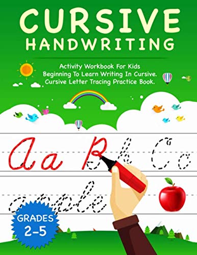 Cursive Handwriting: Activity Workbook For Kids Beginning to Learn Writing In Cursive. Cursive Letter Tracing Practice Book | Grades 2-5 (Cursive Activity Book)