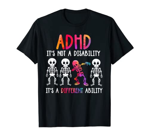 ADHD It's Not Disability It's A Different Ability Skeleton T-Shirt