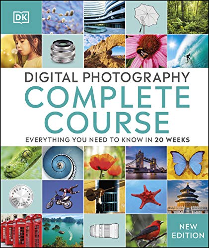 Digital Photography Complete Course: Learn Everything You Need to Know in 20 Weeks (DK Complete Courses)