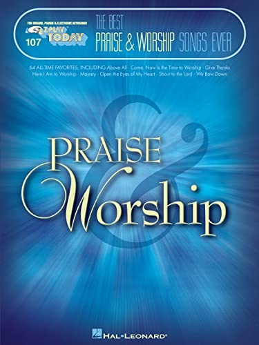 The Best Praise & Worship Songs Ever: E-Z Play Today Volume 107 (E-z Play Today, 107)