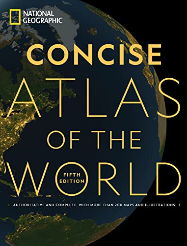 National Geographic Concise Atlas of the World, 5th edition: Authoritative and complete, with more than 200 maps and illustrations