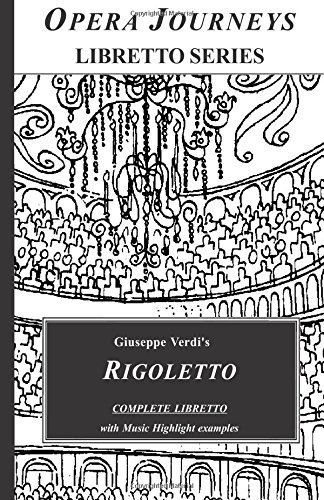 Giuseppe Verdi's RIGOLETTO COMPLETE LIBRETTO: Rigoletto - Opera Journeys Libretto Serues (Opera Journeys Libretto Series)