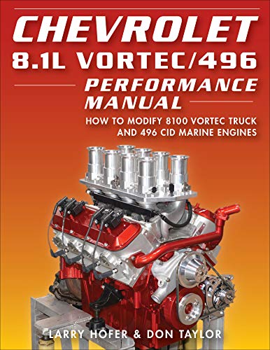 Chevrolet 8.1L Vortec/496 Performance Manual: How to Modify 8100 Vortec Truck and 496 CID Marine Engines