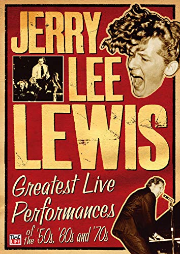 Jerry Lee Lewis: Greatest Live Performances of the 50s, 60s and 70s