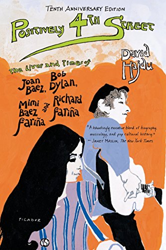 Positively 4th Street: The Lives and Times of Joan Baez, Bob Dylan, Mimi Baez Faria, and Richard Faria