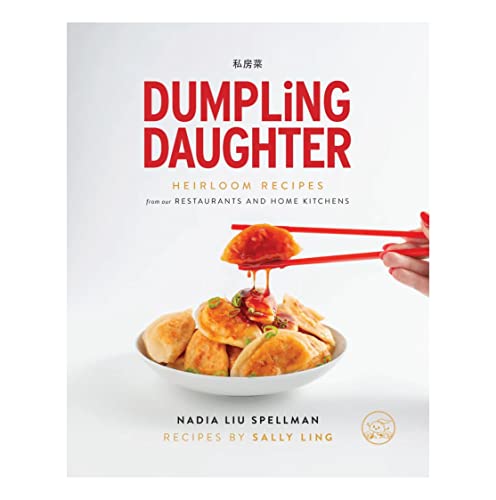 Dumpling Daughter Heirloom Recipes: From Our Restaurants And Home Kitchens