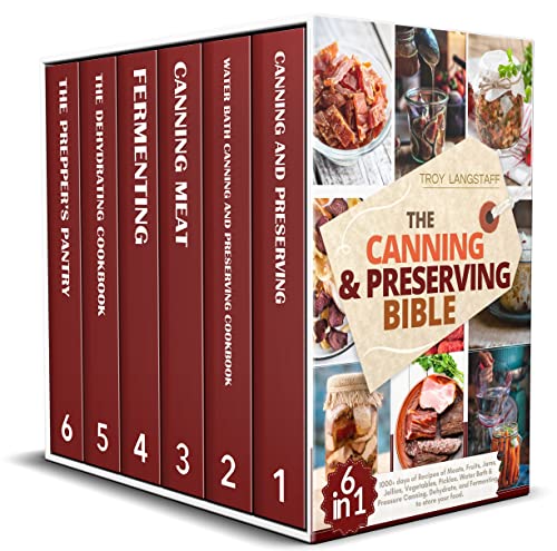 The Canning & Preserving Bible: 6 Books in 1  1000+ days of Recipes of Meats, Fruits, Jams, Jellies, Vegetables, Pickles. Water Bath & Pressure Canning, Dehydrate, and Fermenting to Store Your Food