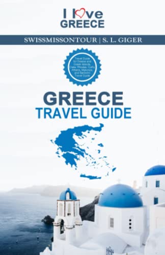 Greece Travel Guide: Greece travel book and Greek Islands, Santorini, Crete, Rhodes, Corfu, Athens, and Mykonos (Swissmissontour Reisefhrer)