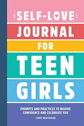 Self-Love Journal for Teen Girls: Prompts and Practices to Inspire Confidence and Celebrate You