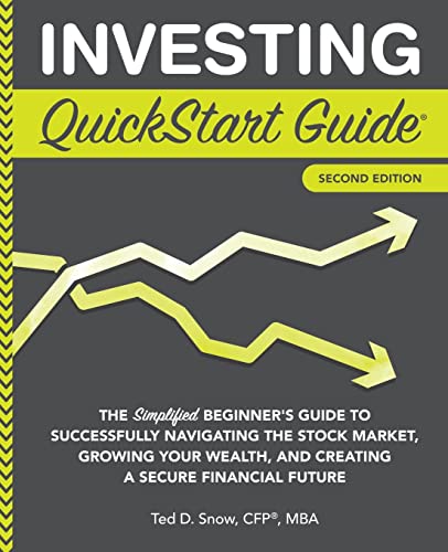 Investing QuickStart Guide: The Simplified Beginner's Guide to Successfully Navigating the Stock Market, Growing Your Wealth & Creating a Secure Financial Future (QuickStart Guides - Finance)