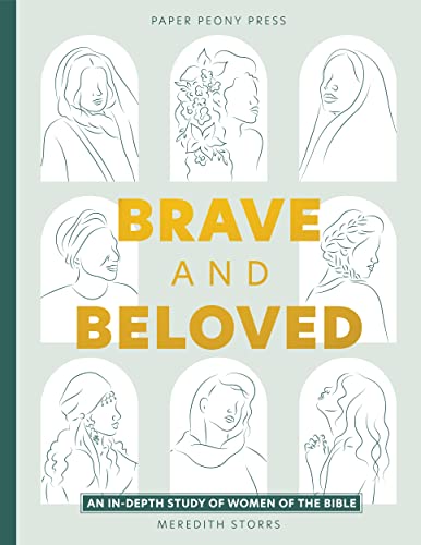 Brave and Beloved: A Bible Study Exploring the Wisdom and Diversity of Women of the Bible