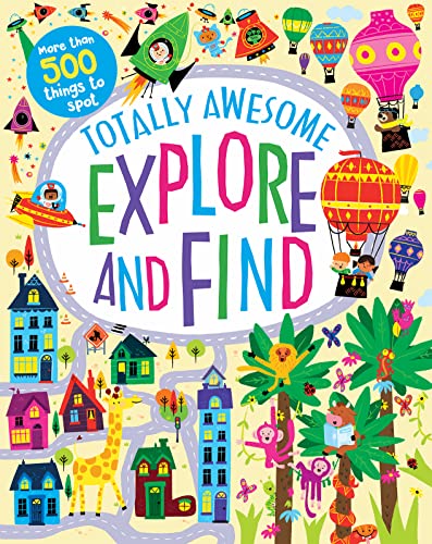Totally Awesome Explore and Find Book For Kids: More than 50 Fun Scenes to Search with More than 500 Things to Spot!
