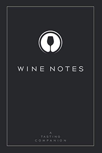 Wine Notes: A Tasting Companion Notebook: A stylish wine tasting journal to record the wines youve enjoyed (Minimalist Tasting Journals)