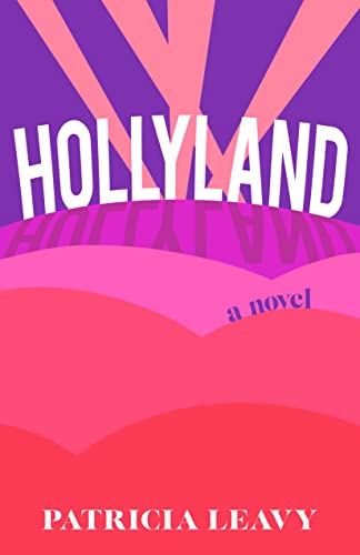 Hollyland: A Novel