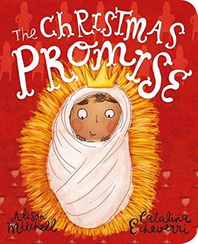 The Christmas Promise Board Book: (Teaches toddlers about the birth of Jesus in this simple version of the Christmas story) (Tales That Tell the Truth for Toddlers)