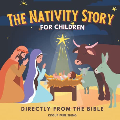 The Nativity Story for Children Directly from the Bible: Christmas Book about the Birth of Jesus | Contains Bible Scripture References (Christian Stories for Kids)