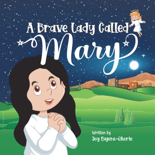 A Brave Lady Called Mary: The story of Mary, Mother of Jesus (Illustrated Christian Christmas gift for kids ages 3-6 telling the nativity story), a Christmas story of Jesus birth.