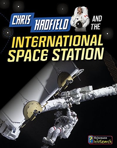 Chris Hadfield and the International Space Station (Adventures in Space)